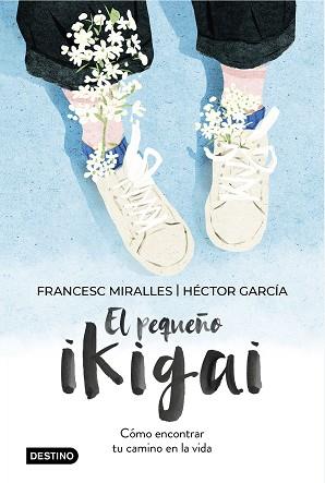 PEQUEÑO IKIGAI, EL | 9788408238997 | MIRALLES, FRANCESC / GARCIA, HECTOR