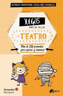 JUEGOS PARA UN TALLER DE TEATRO | 9788494534270 | MANTOVANI, ALFREDO / MORALES, ROSA INES