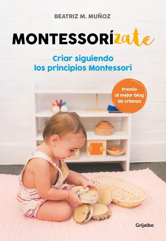 MONTESSORIZATE CRIAR SIGUIENDO LOS PRINCIPIOS MONTESSORI | 9788416895625 | MUÑOZ, BEATRIZ M. 