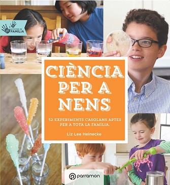 CIENCIA PER  A NENS  ACTIVITATS EN FAMILIA | 9788434210660 | HEINECKE, LIZ LEE