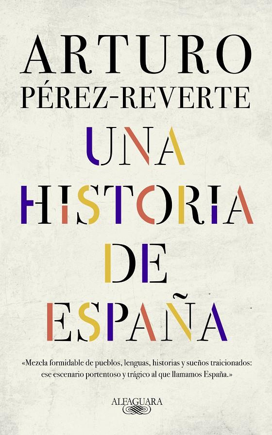 HISTORIA DE ESPAÑA, UNA  | 9788420438177 | PÉREZ-REVERTE, ARTURO