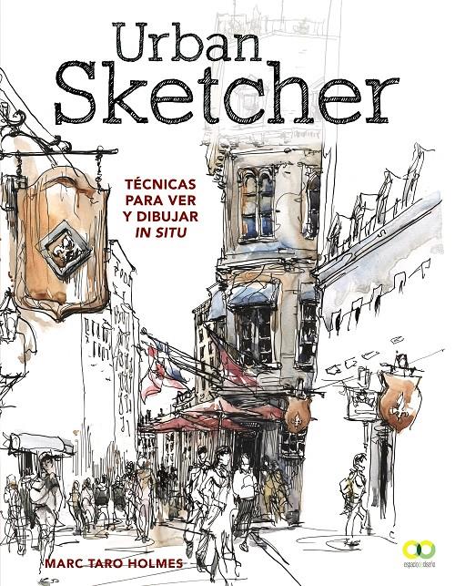 URBAN SKETCHER TECNICAS PARA VER Y DIBUJAR IN SITU | 9788441540293 | HOLMES, MARC TARO