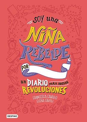 SOY UNA NIÑA REBELDE  UN DIARIO PARA INICIAR REVOLUCIONES | 9788408205463 | FAVILLI, ELENA / CAVALLO, FRANCESCA