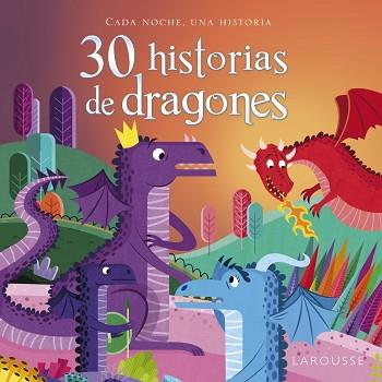 30 HISTORIAS DE DRAGONES | 9788416641802 | LAROUSSE EDITORIAL