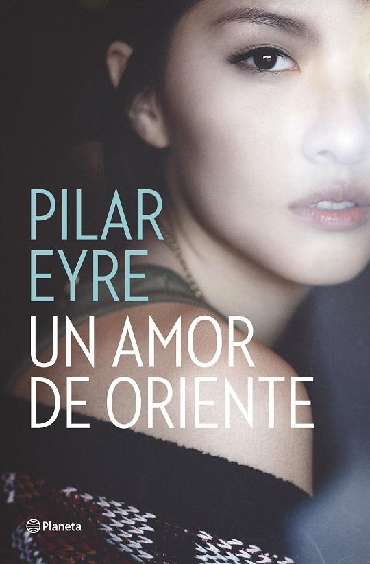 AMOR DE ORIENTE, UN  | 9788408161653 | EYRE, PILAR 