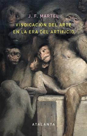 VINDICACION DEL ARTE EN LA ERA DEL ARTIFICIO | 9788494613616 | MARTEL, J F