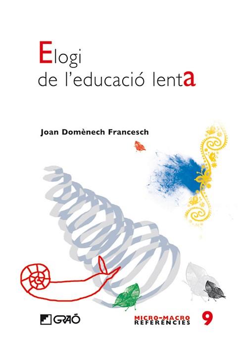 ELOGI DE L'EDUCACIO LENTA | 9788478277155 | DOMENECH FRANCESCH, JOAN