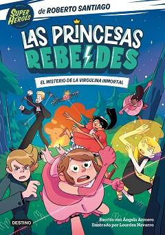 MISTERIO DE LA VIRGULINA INMORTAL, EL   PRINCESAS REBELDES, LAS  1 | 9788408249153 | SANTIAGO, ROBERTO/ARMERO, ANGELA