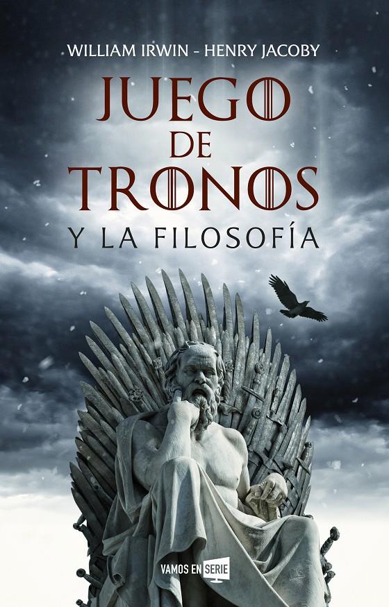 JUEGO DE TRONOS Y LA FILOSOFIA | 9788416867929 | IRWIN, WILLIAM /J ACOBY, HENRY