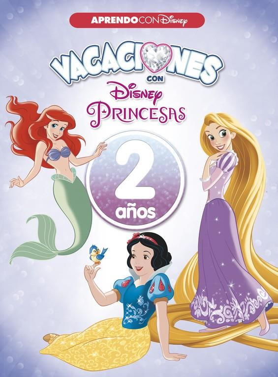 VACACIONES CON LAS PRINCESAS DISNEY 2 AÑOS (APRENDO CON DISNEY) | 9788416931545 | DISNEY