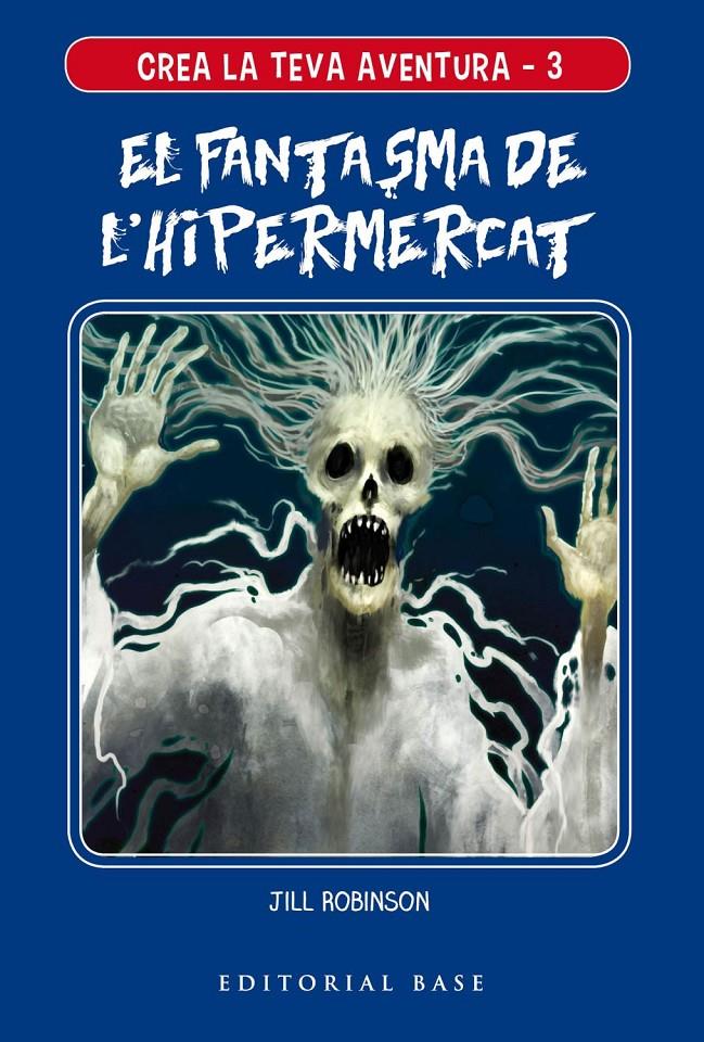 CREA LA TEVA AVENTURA 3  EL FANTASMA DE L'HIPERMERCAT | 9788417759117 | ROBINSON, JILL