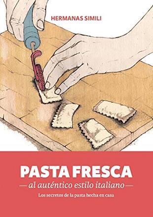 PASTA FRESCA AL AUTÉNTICO ESTILO ITALIANO | 9788494193422 | SIMILI, MARGHERITA / SIMILI, VALERIA