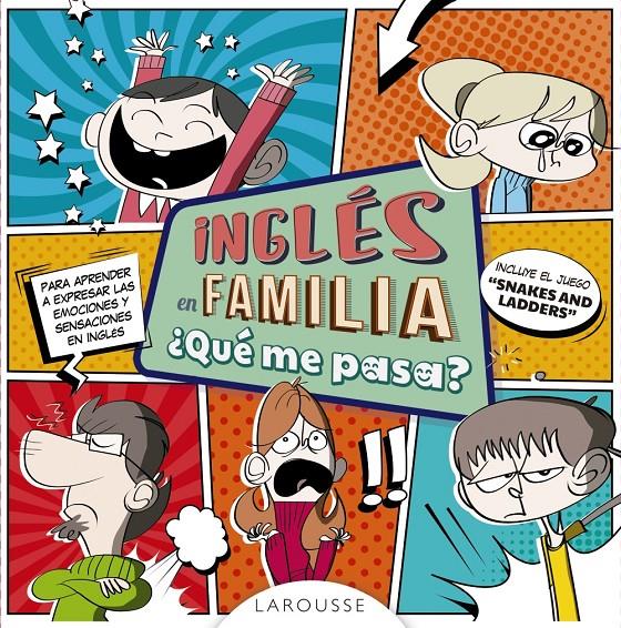 INGLES EN FAMILIA QUE ME PASA | 9788417273040 | LAROUSSE EDITORIAL