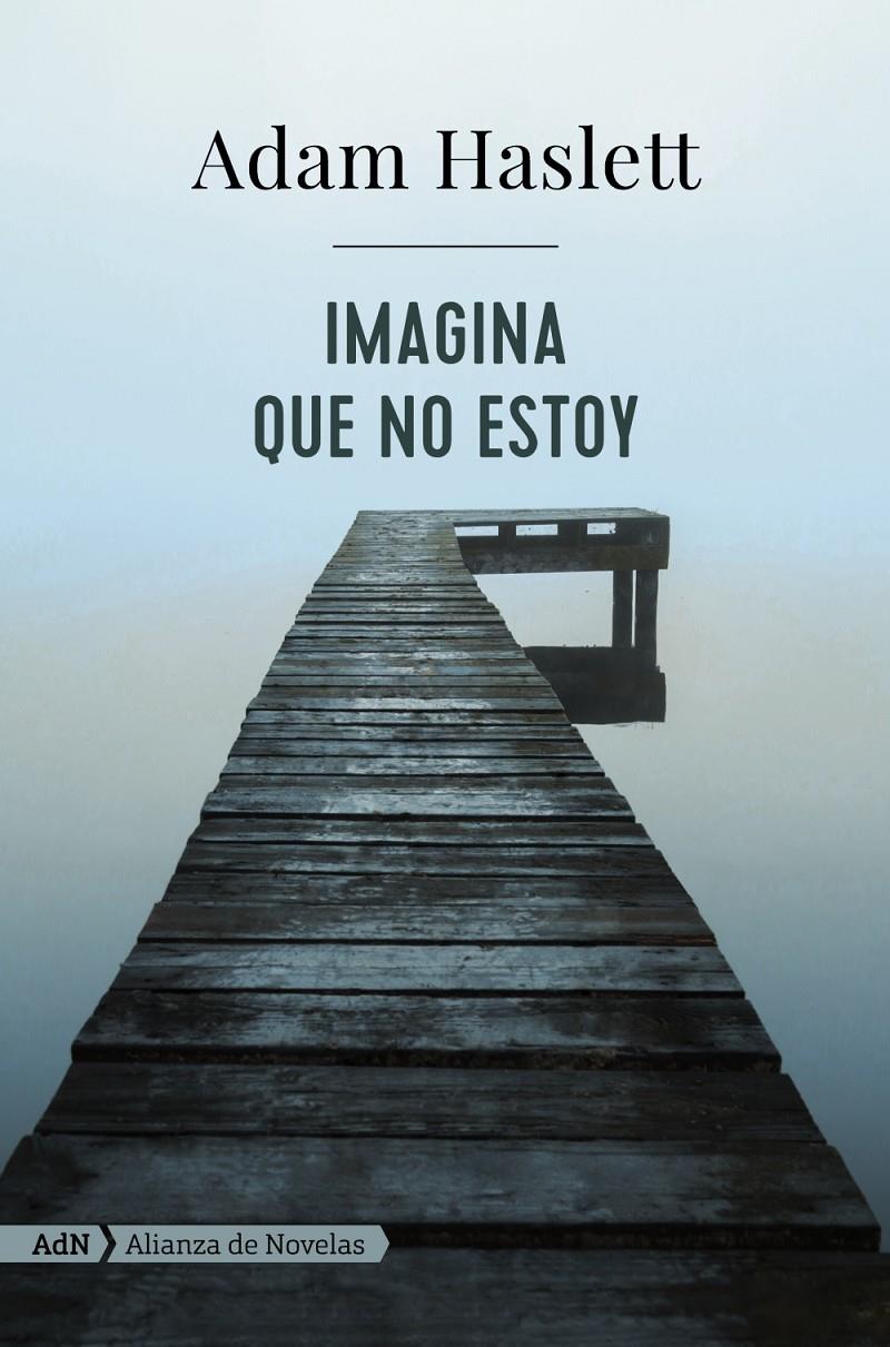 IMAGINA QUE NO ESTOY  | 9788491046974 | HASLETT, ADAM