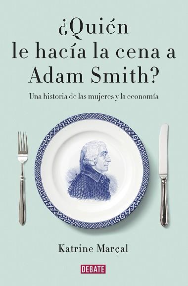 QUIEN LE HACIA LA CENA A ADAM SMITH | 9788499925981 | MARÇAL, KATRINE