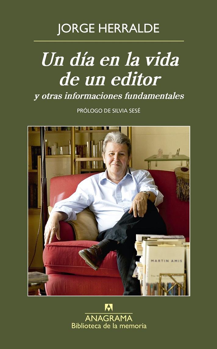 DIA EN LA VIDA DE UN EDITOR, UN | 9788433908094 | HERRALDE GRAU, JORGE