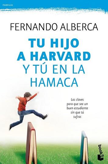 TU HIJO A HARVARD Y TU EN LA HAMACA | 9788467048285 | ALBERCA, FERNANDO