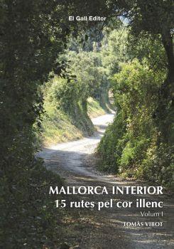 MALLORCA INTERIOR 15 RUTES PEL COR ILLENC VOLUM 1 | 9788416416455 | VIBOT, TOMAS