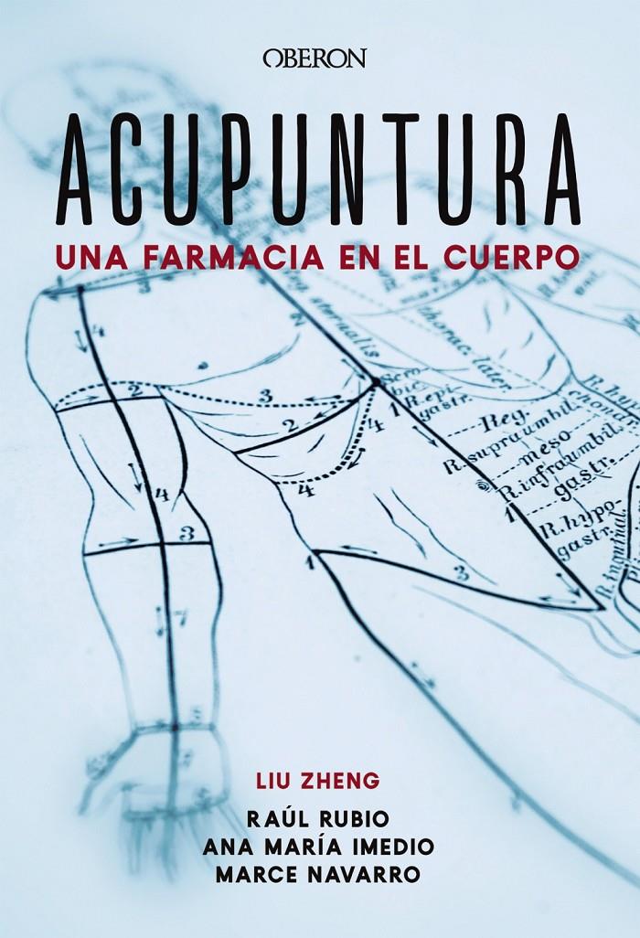 ACUPUNTURA UNA FARMACIA EN EL CUERPO | 9788441541313 | ZHENG, LIU/IMEDIO CARNICERO, ANA MARIA/RUBIO MUÑOZ, RAUL/NAVARRO MUÑOZ, MARCELINA