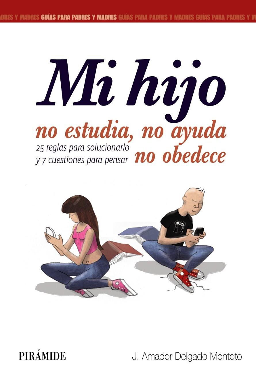 MI HIJO NO ESTUDIA, NO AYUDA, NO OBEDECE | 9788436833515 | DELGADO MONTOTO, J AMADOR