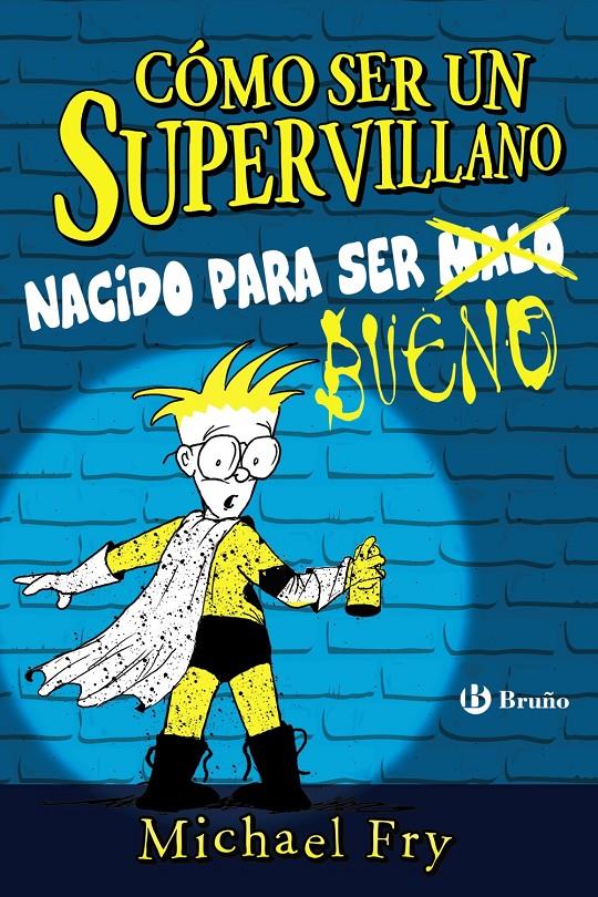 COMO SER UN SUPERVILLANO NACIDO PARA SER BUENO | 9788469626337 | FRY, MICHAEL