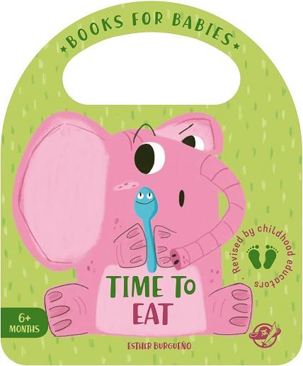 BOOKS FOR BABIES  TIME TO EAT | 9788417210588 | BURGUEÑO, ESTHER