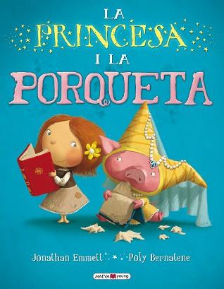 PRINCESA I LA PORQUETA, LA | 9788415532316 | EMMETT, JONATHAN / BERNATENE, POLY