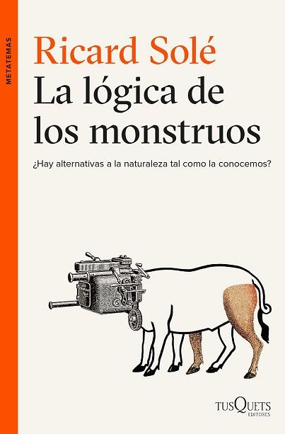 LOGICA DE LOS MONSTRUOS, LA  | 9788490663226 | SOLE, RICARD 