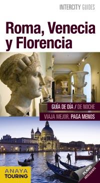 ROMA VENECIA Y FLORENCIA  INTERCITY GUIDES | 9788499359281 | PRIOR VENEGAS, MARIA / MORAN, ISABEL/ GARCIA YELO, MARIA