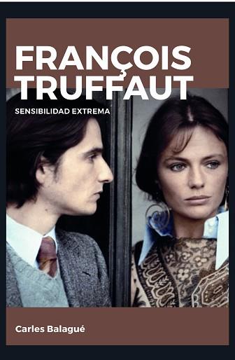 FRANCOIS TRUFFAUT  SENSIBILIDAD EXTREMA | 9788415448266 | BALAGUE MAZON, CARLES