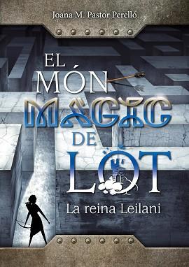 MON MAGIC DE LOT, EL   LA REINA LEILANI | 9788409521531 | PASTOR PERELLO, JOANA MARIA