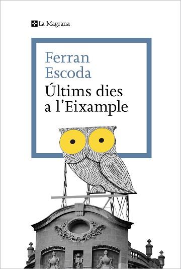 ULTIMS DIES A L'EIXAMPLE | 9788419334329 | ESCODA, FERRAN