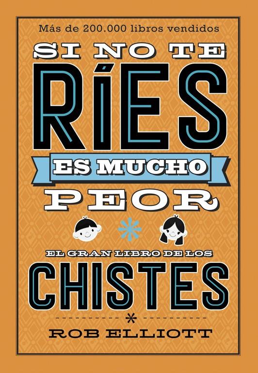 SI NO TE RIES ES MUCHO PEOR EL GRAN LIBRO DE LOS CHISTES | 9788420486307 | ELLIOT, ROB