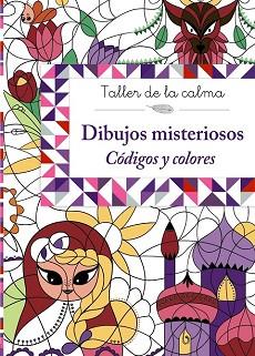 TALLER DE LA CALMA  DIBUJOS MISTERIOSOS CODIGOS Y COLORES | 9788469605639