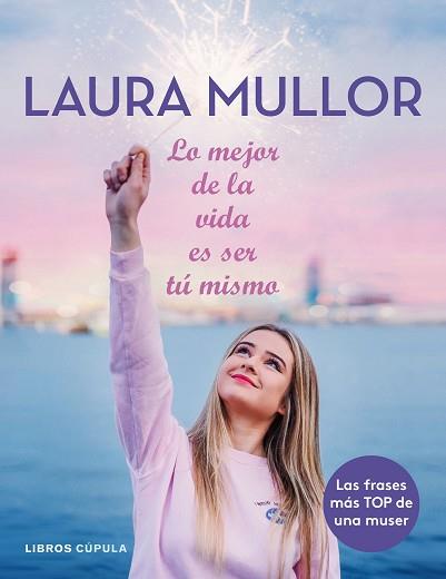 MEJOR DE LA VIDA ES SER TU MISMO, LO | 9788448025601 | MULLOR, LAURA