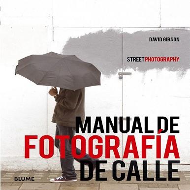 MANUAL DE FOTOGRAF¡A DE CALLE | 9788416138272 | GIBSON, DAVID