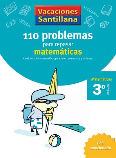 VACACIONES SANTILLANA 3 PRIMARIA 110 PROBLEMAS PARA REPASAR MATEMATICAS | 9788429408393