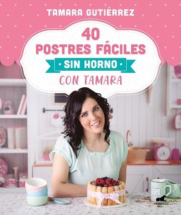 40 POSTRES FACILES SIN HORNO CON TAMARA | 9788418045202 | GUTIERREZ, TAMARA