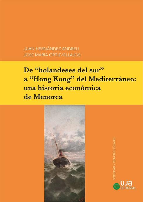 DE HOLANDESES DEL SUR" A "HONG KONG" DEL MEDITERRÁNEO: UNA HISTORIA ECONÓMICA D | 9788491595441 | HERNANDEZ ANDREU, JUAN / ORTIZ-VILLAJOS LOPEZ, JOSE MARIA