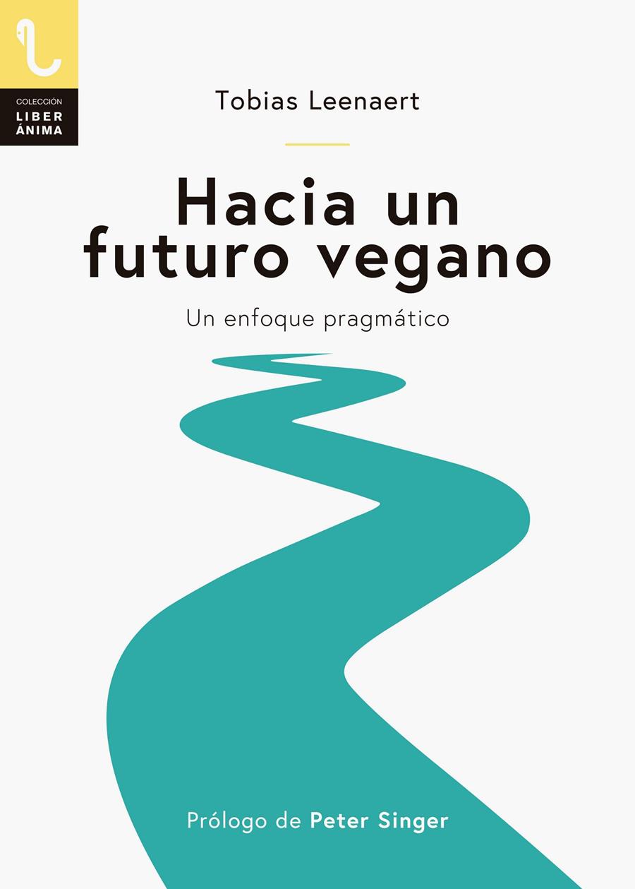 HACIA UN FUTURO VEGANO UN ENFOQUE PRAGMATICO | 9788417121129 | LEENAERT, TOBIAS