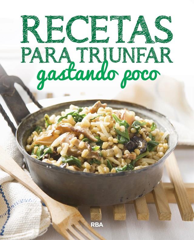 RECETAS PARA TRIUNFAR GASTANDO POCO | 9788490569733