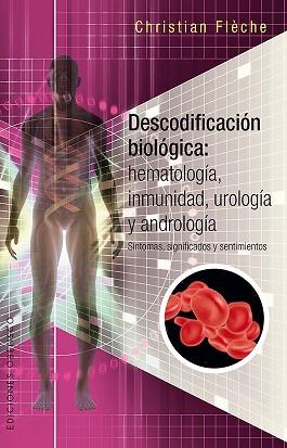 DESCODIFICACION BIOLOGICA HEMATOLOGIA  INMUNOLOGIA, UROLOGIA Y ANDROLOGIA | 9788491112525 | FLECHE, CHRISTIAN