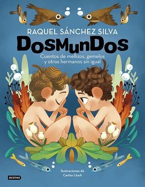 DOSMUNDOS  CUENTOS DE MELLIZOS, GEMELOS Y OTROS HERMANOS SIN IGUAL | 9788408241966 | SANCHEZ SILVA, RAQUEL/LLUCH, CARLOS