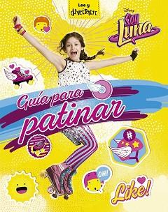 SOY LUNA GUIA PARA PATINAR | 9788499518398