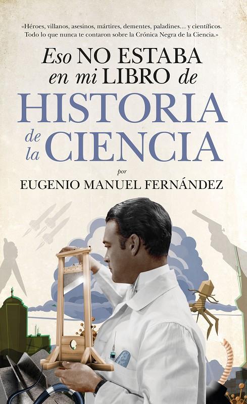 ESO NO ESTABA EN MI LIBRO DE HISTORIA DE LA CIENCIA | 9788494608575 | FERNANDEZ AGUILAR, EUGENIO MANUEL