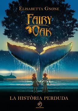 FAIRY OAK  LA HISTORIA PERDUDA | 9788418538865 | GNONE, ELISABETTA