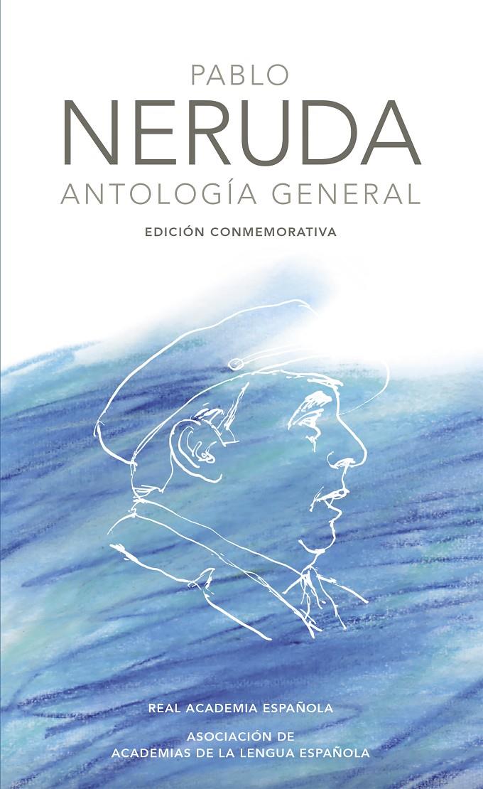 ANTOLOGIA GENERAL (EDICION CONMEMORATIVA DE LA RAE Y LA ASALE) | 9788420404967 | NERUDA, PABLO