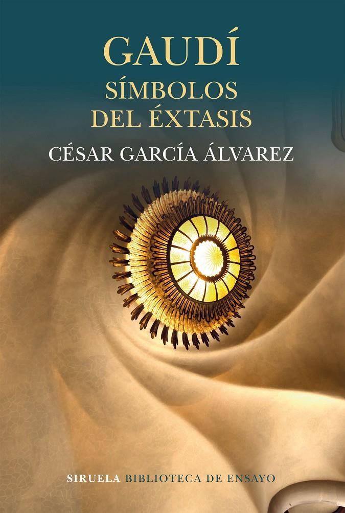 GAUDI SIMBOLOS DEL EXTASIS | 9788416964543 | GARCIA ALVAREZ, CESAR