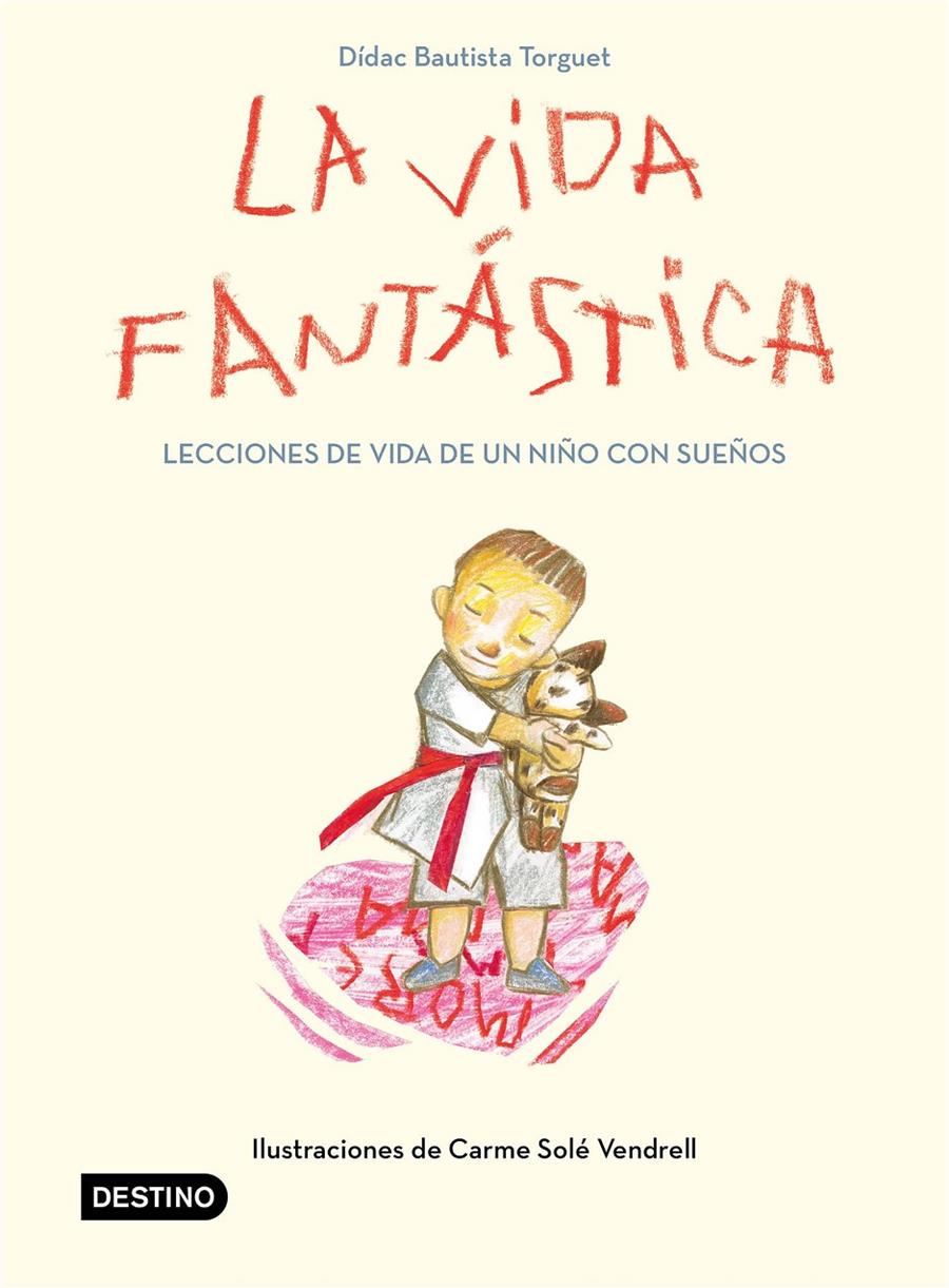 VIDA FANTASTICA. LECCIONES DE VIDA DE UN NIÑO CON SUEÑOS,LA | 9788408221944 | BAUTISTA, DIDAC