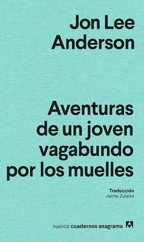 AVENTURAS DE UN JOVEN PERDIDO POR LOS MUELLES | 9788433927200 | ANDERSON, JON LEE